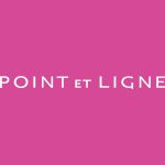 POINT ET LIGNE (ポワン・エ・リーニュ)